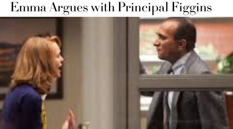 Emma Argues with Principal Figgins