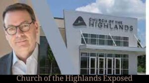 Church of the Highlands Exposed: Unveiling Controversy Solutions in 2024