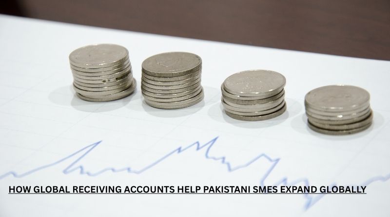 How global receiving accounts help Pakistani SMEs expand globally